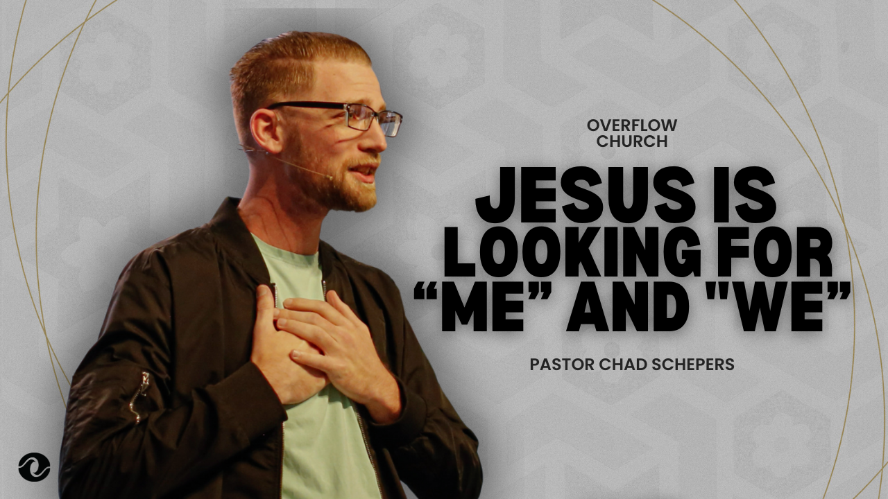 Jesus Is Looking For "Me" And "We"